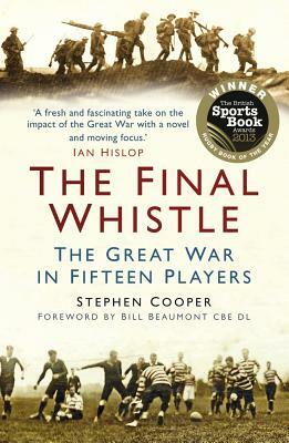 The Final Whistle: The Great War in Fifteen Players by Stephen Cooper
