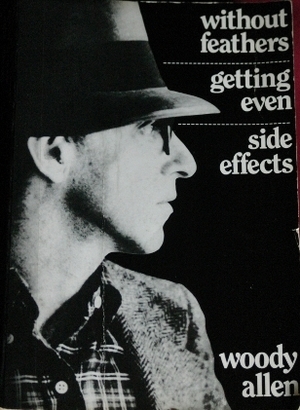 Without Feathers, Getting Even, Side Effects by Woody Allen
