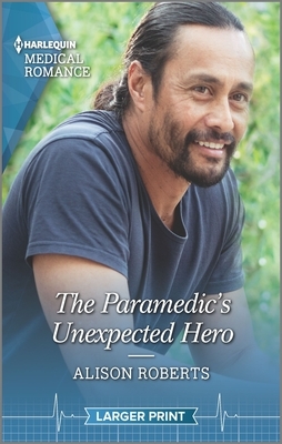 The Paramedic's Unexpected Hero by Alison Roberts