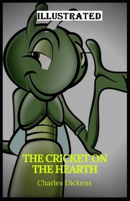 The Cricket on the Hearth Illustrated by Charles Dickens