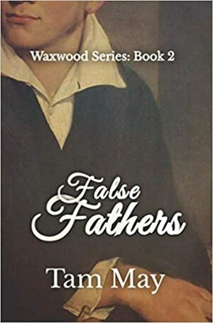 False Fathers (Waxwood Series: Book 2) by Tam May