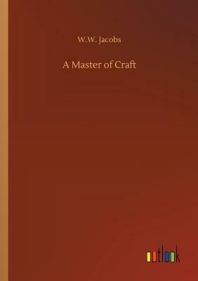 A Master of Craft by W.W. Jacobs