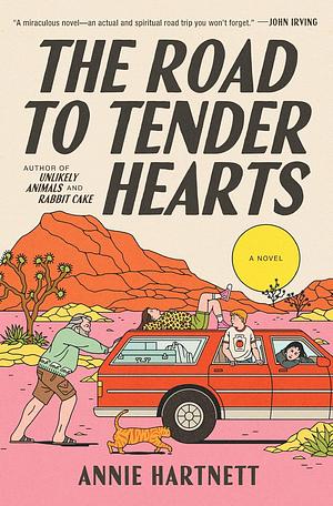 The Road to Tender Hearts: A Novel by Annie Hartnett, Annie Hartnett