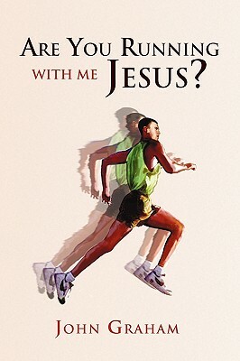 Are You Running with Me Jesus? by John Graham