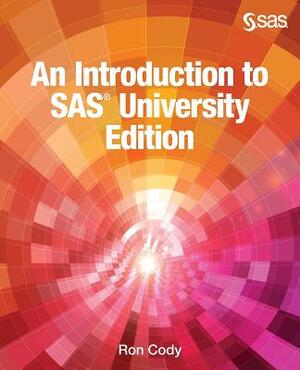 An Introduction to SAS University Edition by Ron Cody
