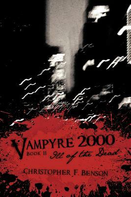 Vampyre 2000: Ill of the Dead by Christopher F. Benson