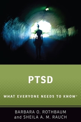 Ptsd: What Everyone Needs to Know(r) by Barbara O. Rothbaum, Sheila A. M. Rauch