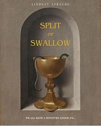 Split or Swallow by Lindsay Straube