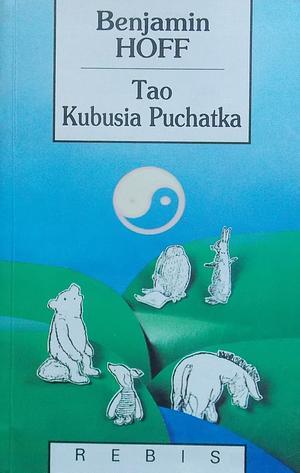Tao Kubusia Puchatka by Benjamin Hoff
