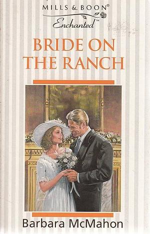 Bride on the Ranch by Barbara McMahon