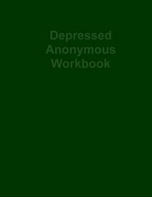 Depressed Anonymous Workbook by Hugh Smith