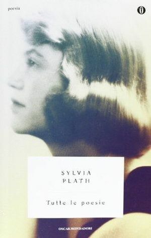 Tutte le poesie by Sylvia Plath