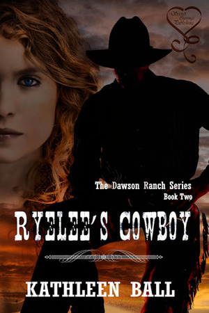 Ryelee's Cowboy by Kathleen Ball