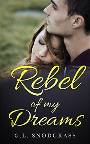 Rebel of My Dreams by G.L. Snodgrass