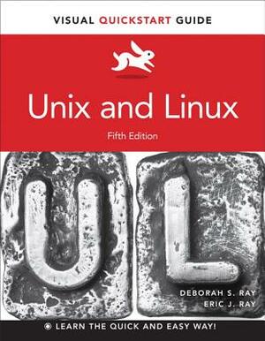 Unix and Linux: Visual QuickStart Guide by Eric Ray, Deborah Ray