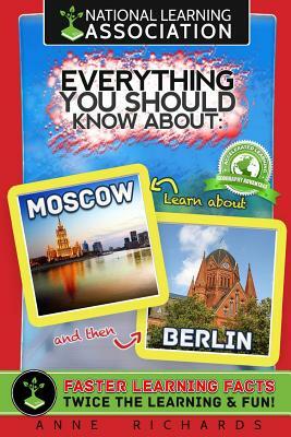 Everything You Should Know About: Moscow and Berlin by Anne Richards