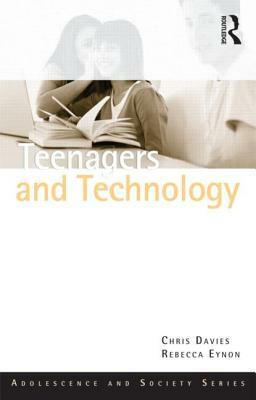 Teenagers and Technology by Chris Davies, Rebecca Eynon