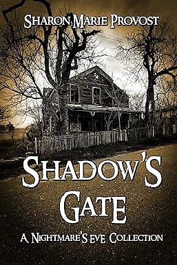 Shadow's Gate: Tales from the Threshold of Terror by Sharon Marie Provost