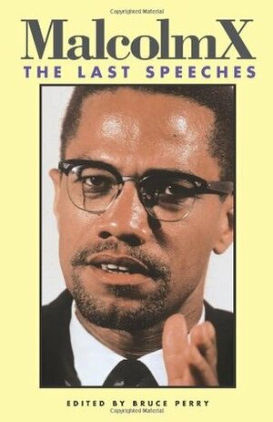 Malcolm X: The Last Speeches by Malcolm X, Bruce D. Perry