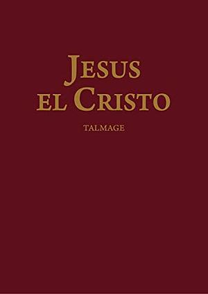 Jesus el Cristo by James E. Talmage