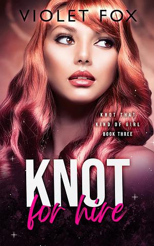 Knot For Hire by Violet Fox