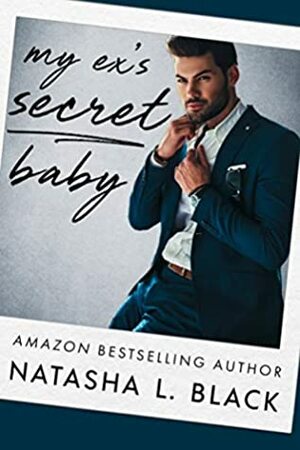 My Ex's Secret Baby by Natasha L. Black