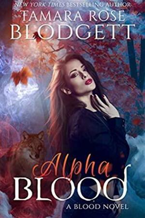 Alpha Blood by Tamara Rose Blodgett