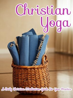 Christian Yoga: A Daily Christian Meditation Guide For Your Practice (Introduction to Meditation) by Little Pearl, Julie Schoen