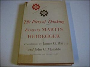 The Piety of Thinking: Essays by Martin Heidegger