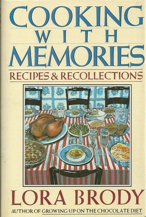 Cooking With Memories: Recipes And Recollections by Lora Brody