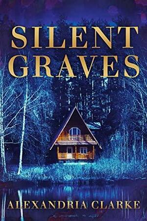 Silent Graves: A Riveting Paranormal Mystery Boxset by Alexandria Clarke