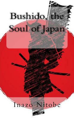 Bushido, the Soul of Japan by Inazō Nitobe