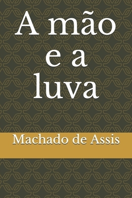 A mão e a luva by Machado de Assis