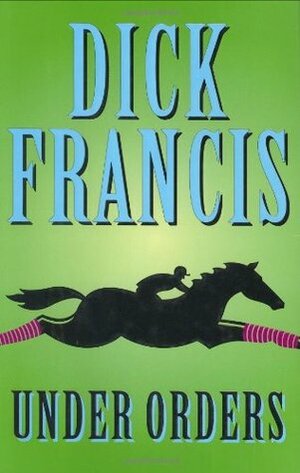 Under Orders by Dick Francis