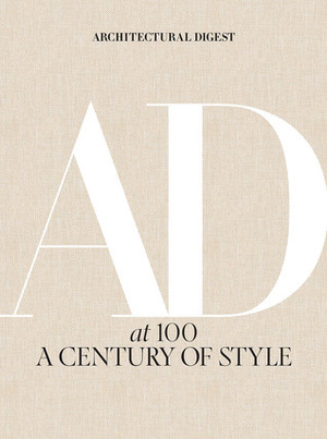 Architectural Digest at 100: A Century of Style by Amy Astley, Architectural Digest, Anna Wintour