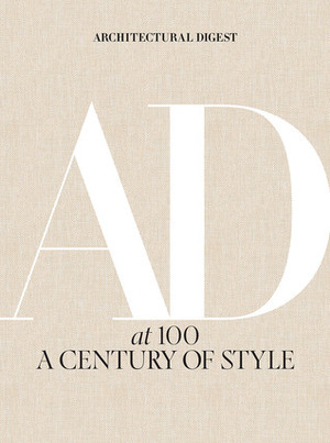 Architectural Digest at 100: A Century of Style by Anna Wintour, Amy Astley, Architectural Digest