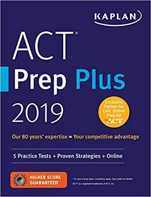 ACT Prep Plus 2019: 5 Practice Tests + Proven Strategies + Online by Kaplan Test Prep