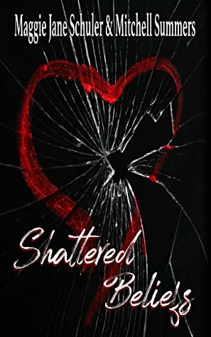 Shattered Beliefs by Mitchell Summers, Maggie Jane Schuler