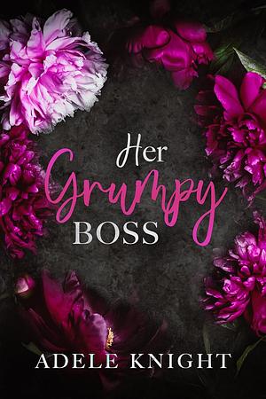 Her Grumpy Boss by Adele Knight