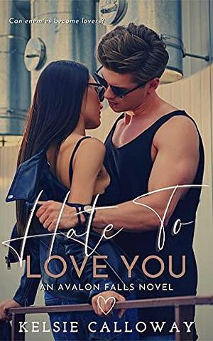 Hate To Love You by Kelsie Calloway, Kelsie Calloway