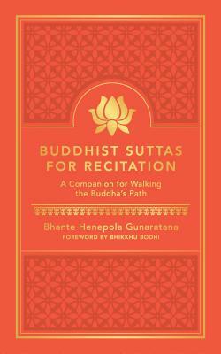 Buddhist Suttas for Recitation: A Companion for Walking the Buddha's Path by Bhante Henepola Gunarantana