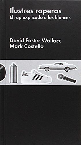 Ilustres raperos by Mark Costello, David Foster Wallace