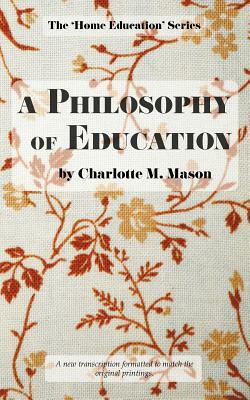 A Philosophy of Education by Charlotte M. Mason