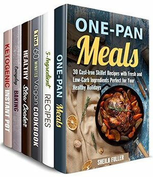 Simply Satisfying Box Set (6 in 1) : Learn How to Cook Quick, Easy and Satisfying Cast Iron, Slow Cooker, Instant Pot Meals, Vegan Dishes and Baked Goods (Quick, Easy and Tasty Meals) by Claire Rodgers, Mindy Preston, Sheilla Fuller