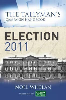 Tallyman's Campaign Handbook: Election 2011 by Noel Whelan