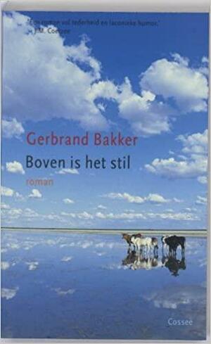 Boven is het stil by Gerbrand Bakker