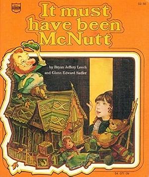 It Must Have Been McNutt by Bryan Jeffery Leech