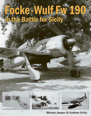 Focke-Wulf FW 190 in the Battle for Sicily by Andrew Arthy, Morten Jessen