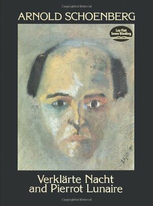 Verklarte Nacht and Pierrot Lunaire by Arnold Schoenberg