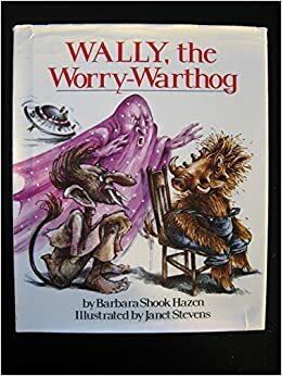 Wally, the Worry-Warthog by Barbara Shook Hazen